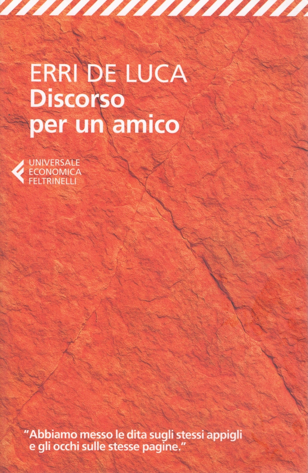Discorso per un amico- Erri De Luca- Feltrinelli Universale economica- 1a ed.- XFS