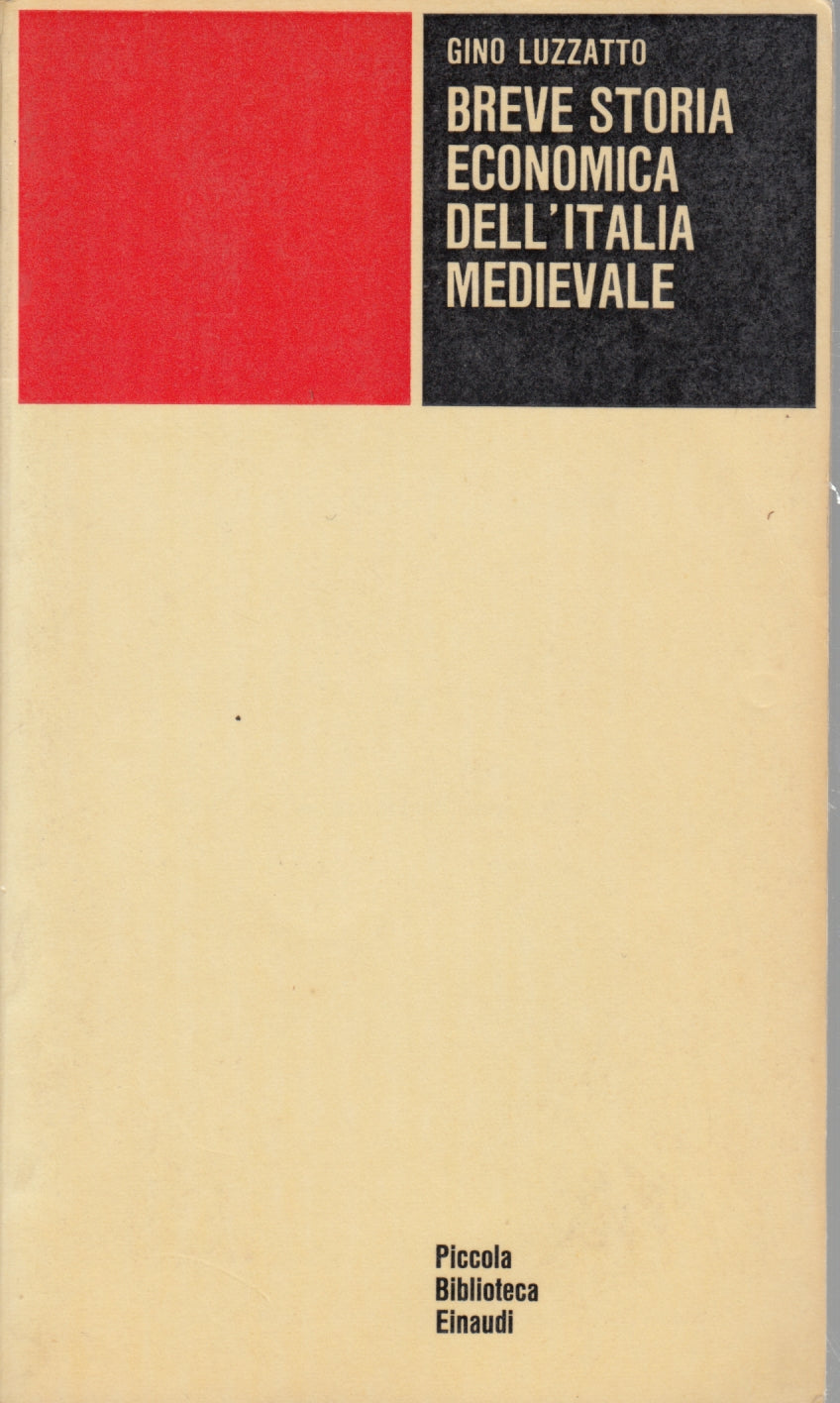 Breve storia economica dell'Italia Medievale- Luzzatto- Einaudi PBE- 1a ed.- XFS