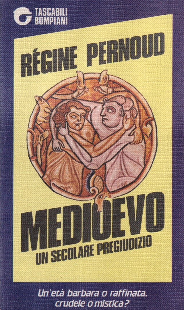 Medioevo un secolare pregiudizio - Regine Pernoud - Bompiani - ZFS57