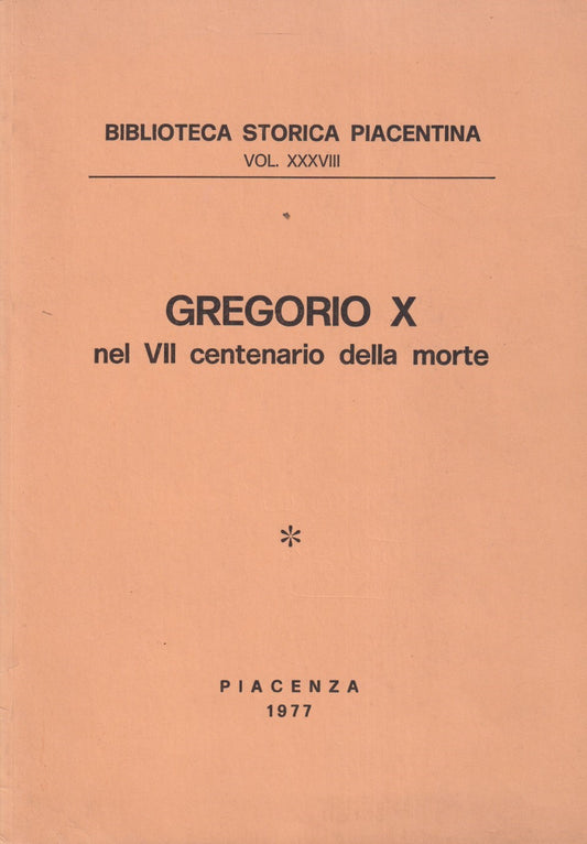 Gregorio X nel VII centenario della morte - Piacenza Biblioteca storica - ZFS265