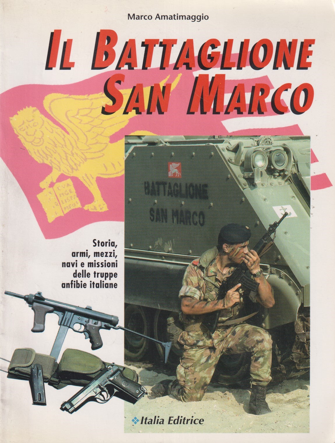 Il battaglione San Marco Storia armi mezzi - Marco Amatimaggio - Italia - ZFS265