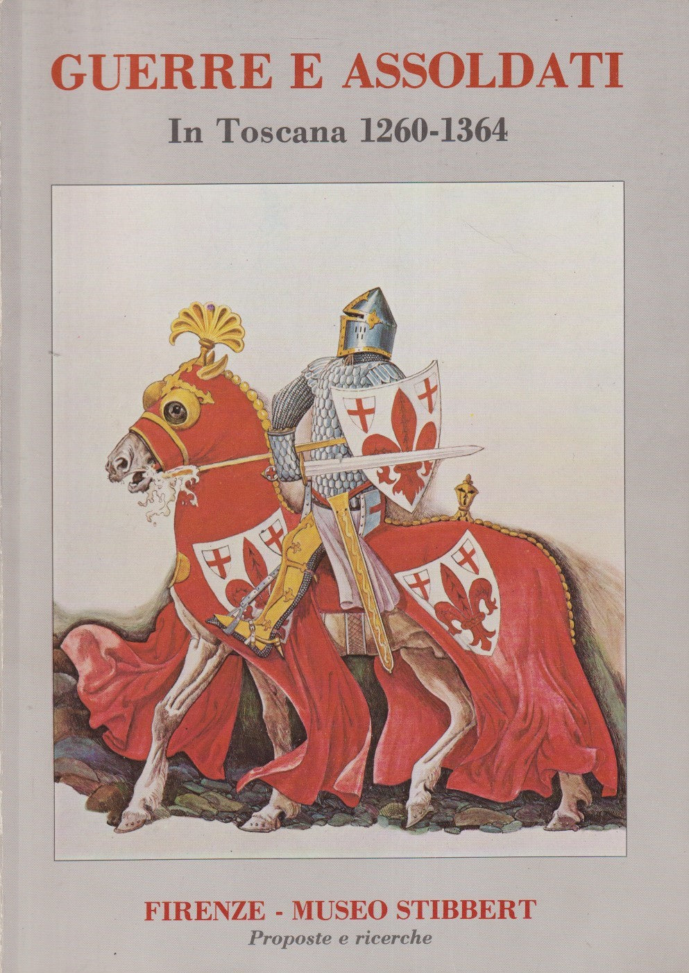Guerre e soldati in Toscana 1260/1364 - Firenze Museo Stibbert - ZFS265