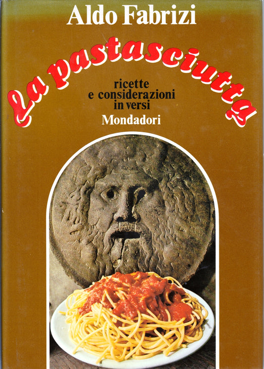 La Pastasciutta Ricette versi - Aldo Fabrizi- Mondadori- 1a ed.- disegni- ZFS269
