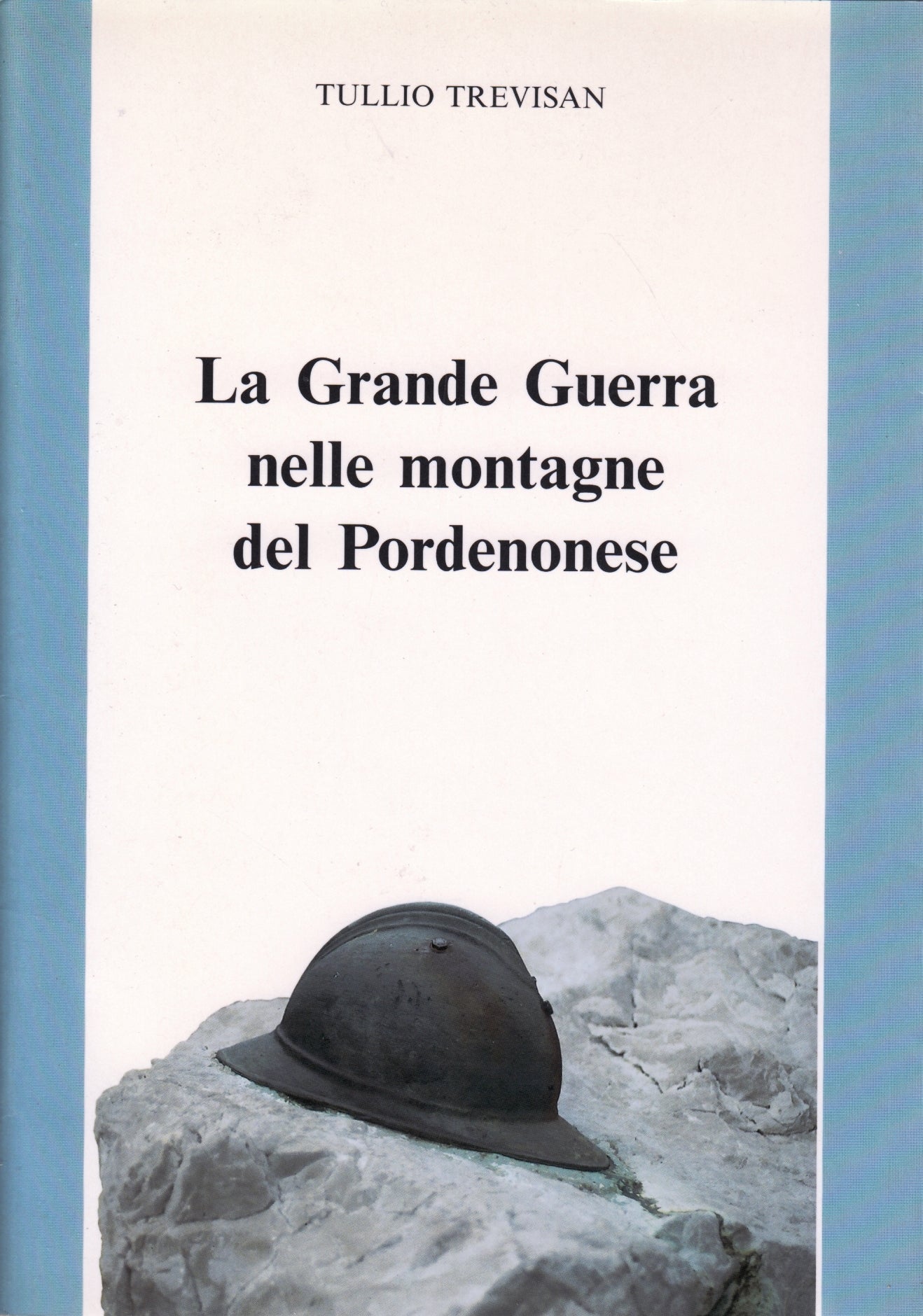 La Grande Guerra nelle montagne del Pordenonese- Tullio Trevisan- 1a ed.- ZFS269