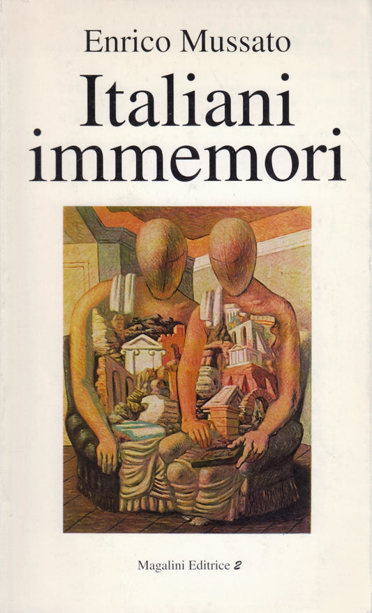 Italiani immemori - Enrico Mussato - Magalini - 1a ed. - ZFS269