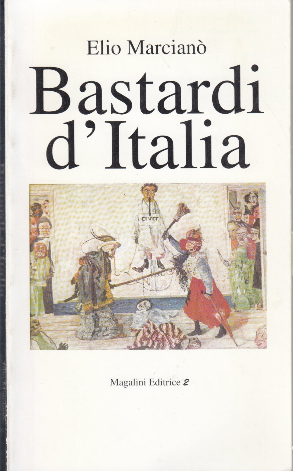 Bastardi d'Italia - Elio Marciano' - Magalini - 1a ed. - ZFS269