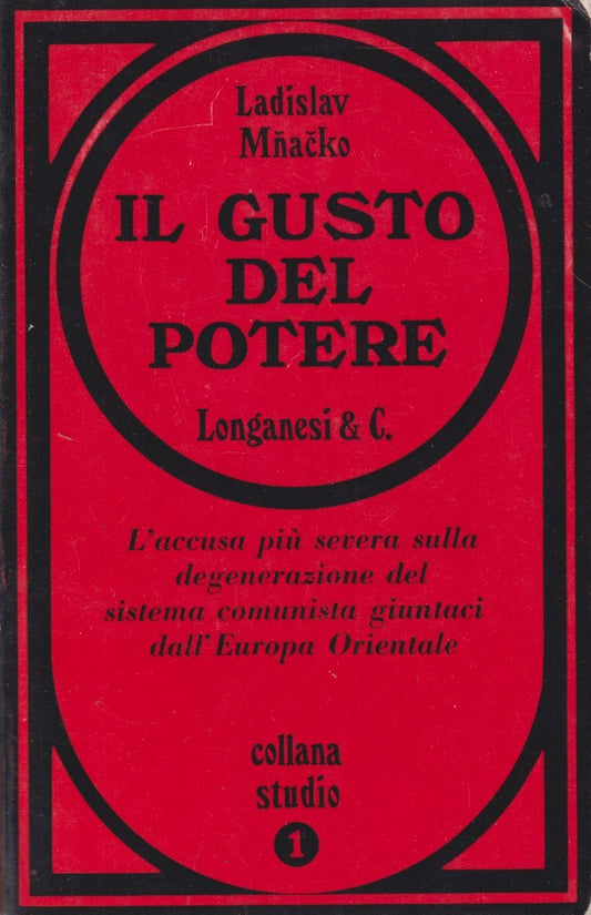Il gusto del potere - Ladislav Mnacko - Longanesi Studio - ZFS272