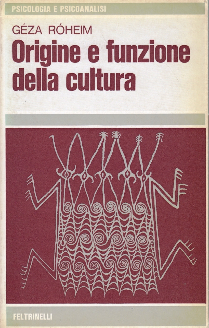 Origine e funzione della cultura - Geza Roheim - Feltrinelli - 1a ed.- ZFS273