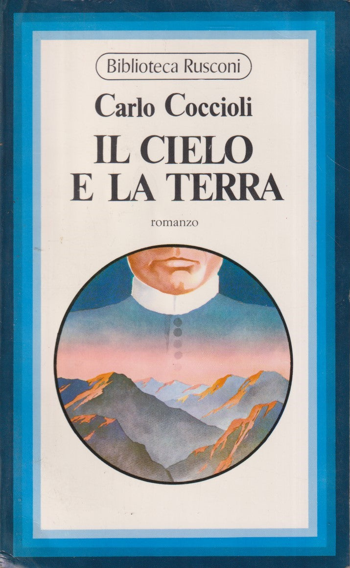 Il cielo e la terra - Carlo Coccioli - Rusconi Biblioteca - 1a ed. 1977 - ZFS63