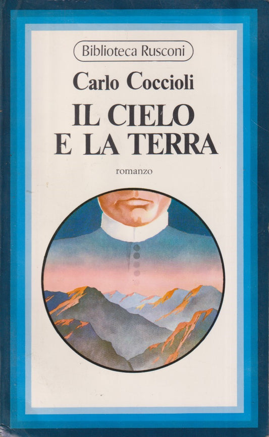 Il cielo e la terra - Carlo Coccioli - Rusconi Biblioteca - 1a ed. 1977 - ZFS63