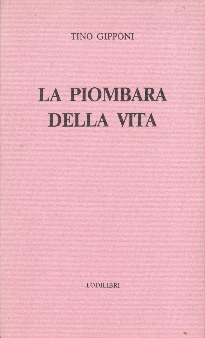 La piombara della vita - Tino Gipponi - Lodilibri - ZFS63