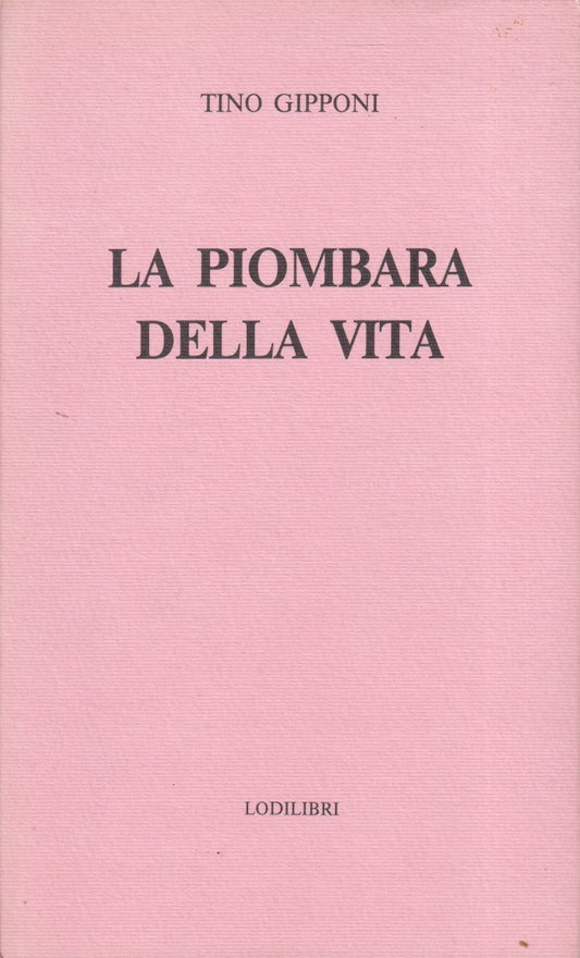 La piombara della vita - Tino Gipponi - Lodilibri - ZFS63