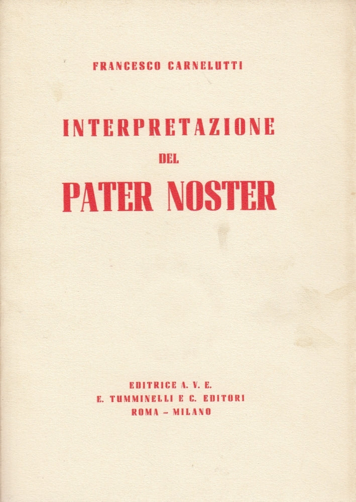 Interpretazione del Pater Noster- Francesco Carnelutti- Tumminelli- 1a ed.-ZFS63