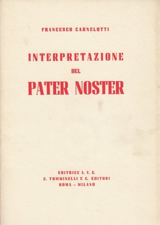 Interpretazione del Pater Noster- Francesco Carnelutti- Tumminelli- 1a ed.-ZFS63