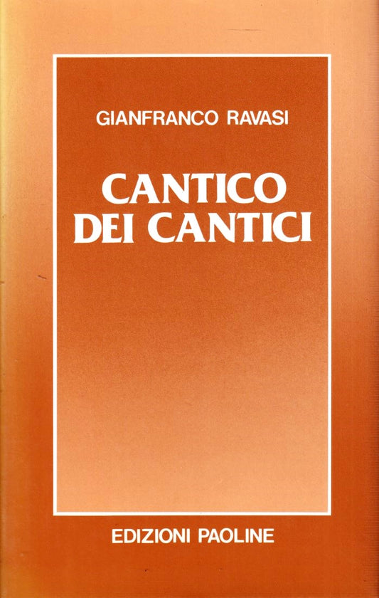 Cantico dei Cantici- Gianfranco Ravasi- Paoline La parola di Dio- 1a ed.- ZFS273