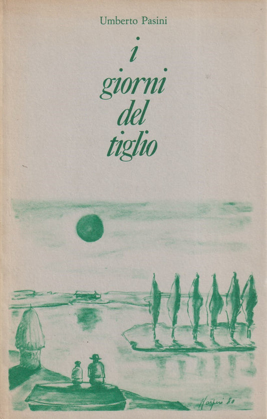 I giorni del tiglio - Umberto Pasini - Ferrara - 1a. ed 1980 - ZFS57