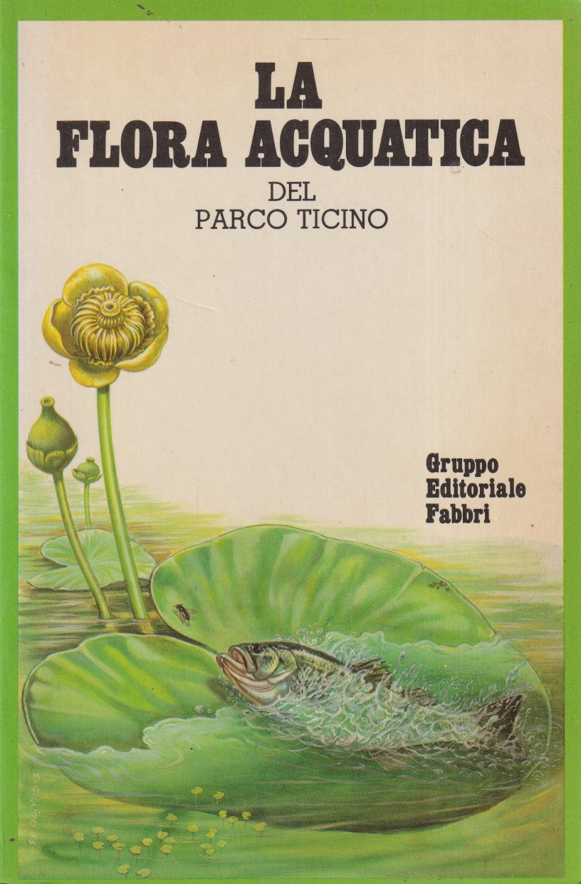 La flora acquatica del parco Ticino - Aa.vv. - Fabbri Parco Ticino - ZFS2