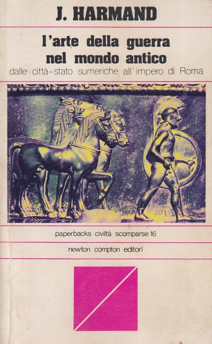 L'arte della guerra nel mondo antico - Harmand - Newton - 1a ed. 1978 - ZFS94