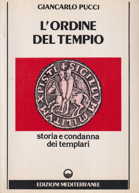 L'ordine del tempio Storia dei templari - Giancarlo Pucci - Mediterranee - ZFS94
