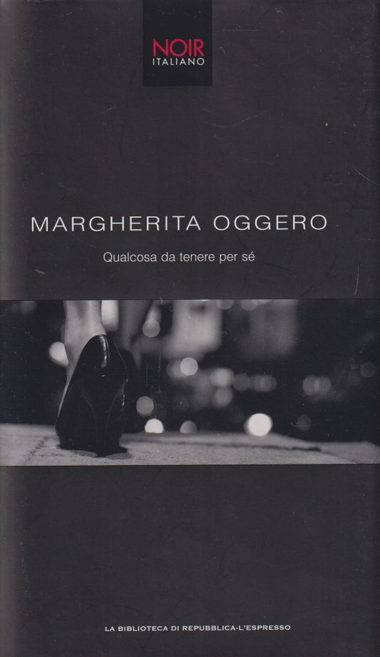 Qualcosa da tenere per se' - Oggero- Repubblica l'espresso Noir italiano- JXS170