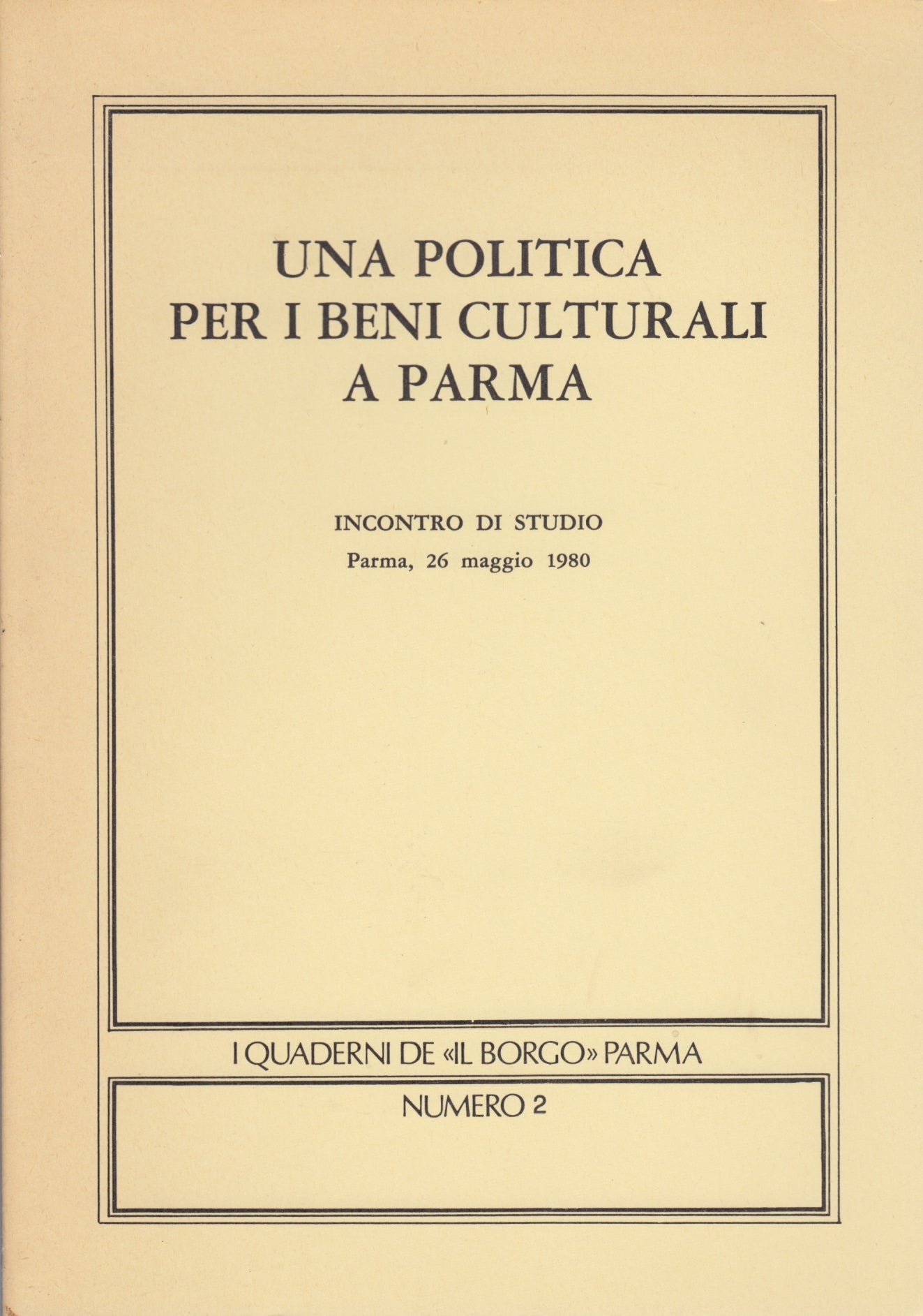 Una politica per i beni culturali a Parma - I Quaderni de Il Borgo n.2 - ZFS242