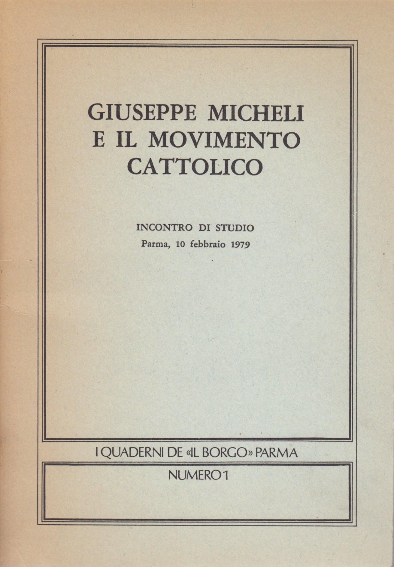 Giuseppe Micheli e movimento cattolico- I Quaderni de Il Borgo Parma n.1- ZFS242