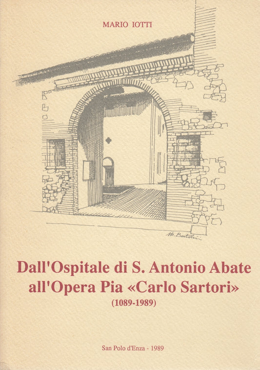 Dall'Ospitale S. Antonio Abate all'opera Pia Carlo Sartori- Mario Iotti - ZFS242