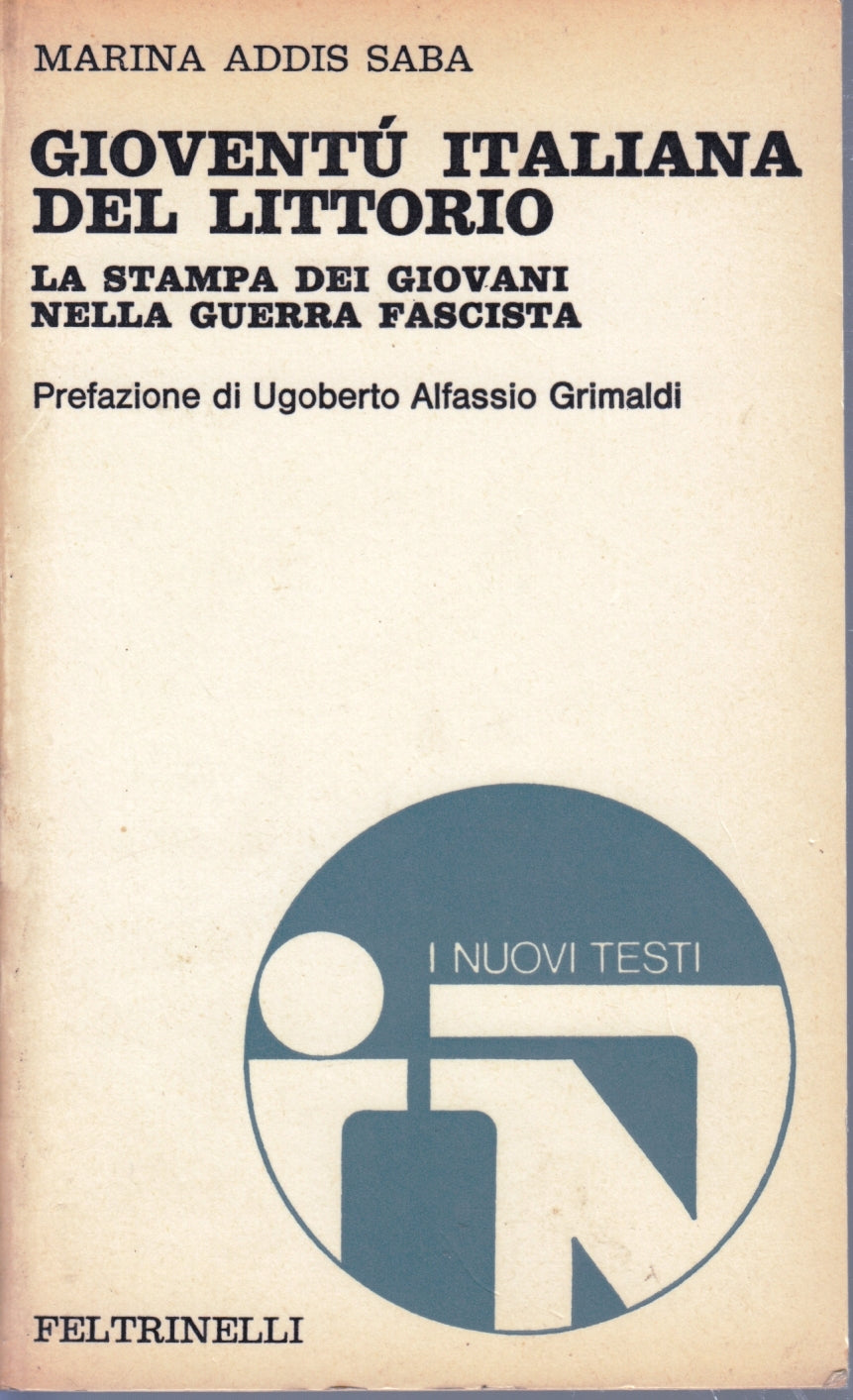 Gioventu' italiana del Littorio- Marina Addis Saba- Feltrinelli Nuovi Testi- XFS