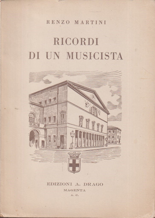 Ricordi di un musicista - Renzo Martini - Drago - 1a ed. - YFS593