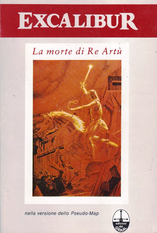 Excalibur La morte di Re Artu' - Pseudo Map - Edizioni del Graal- 1a ed.- YFS593