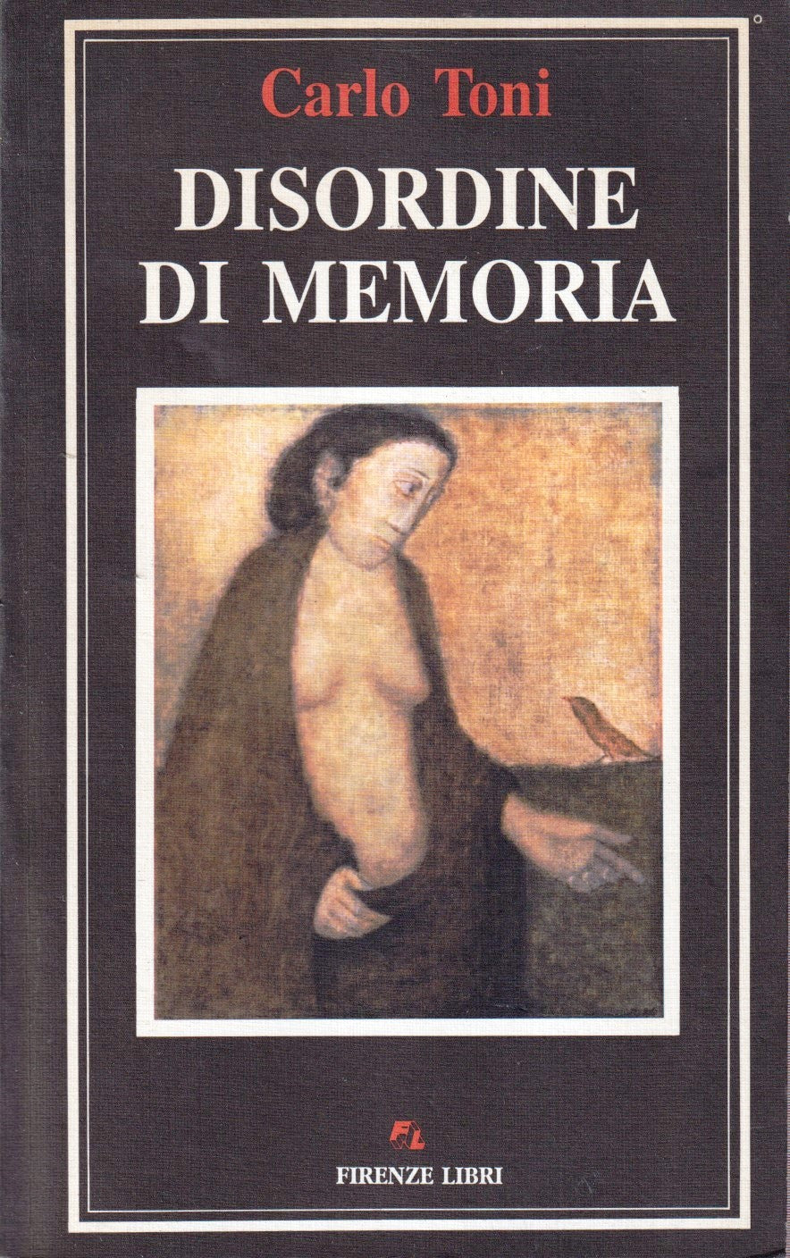 Disordine di memoria - Carlo Toni - Firenze Libri - 1a ed. - YFS373