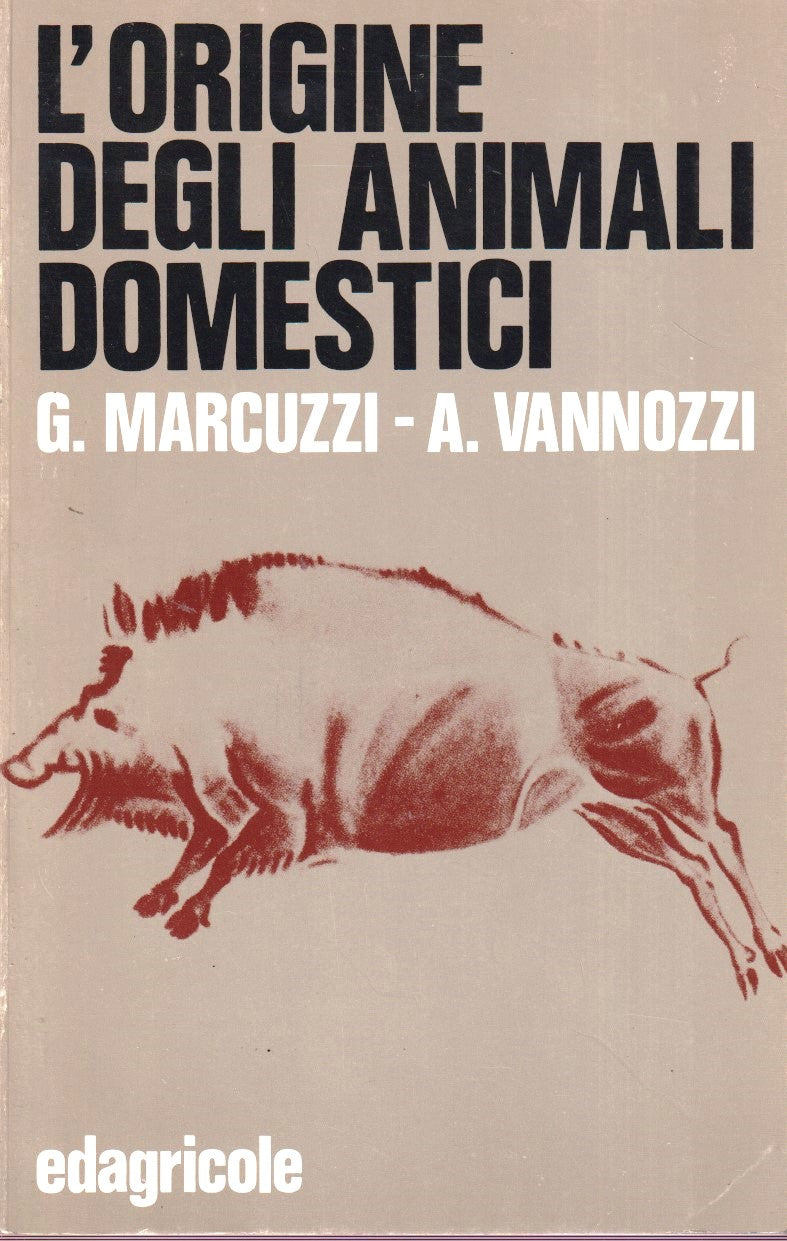 L'origine degli animali domestici- Marcuzzi Vannozzi- Edagricole- 1a ed.- YFS469