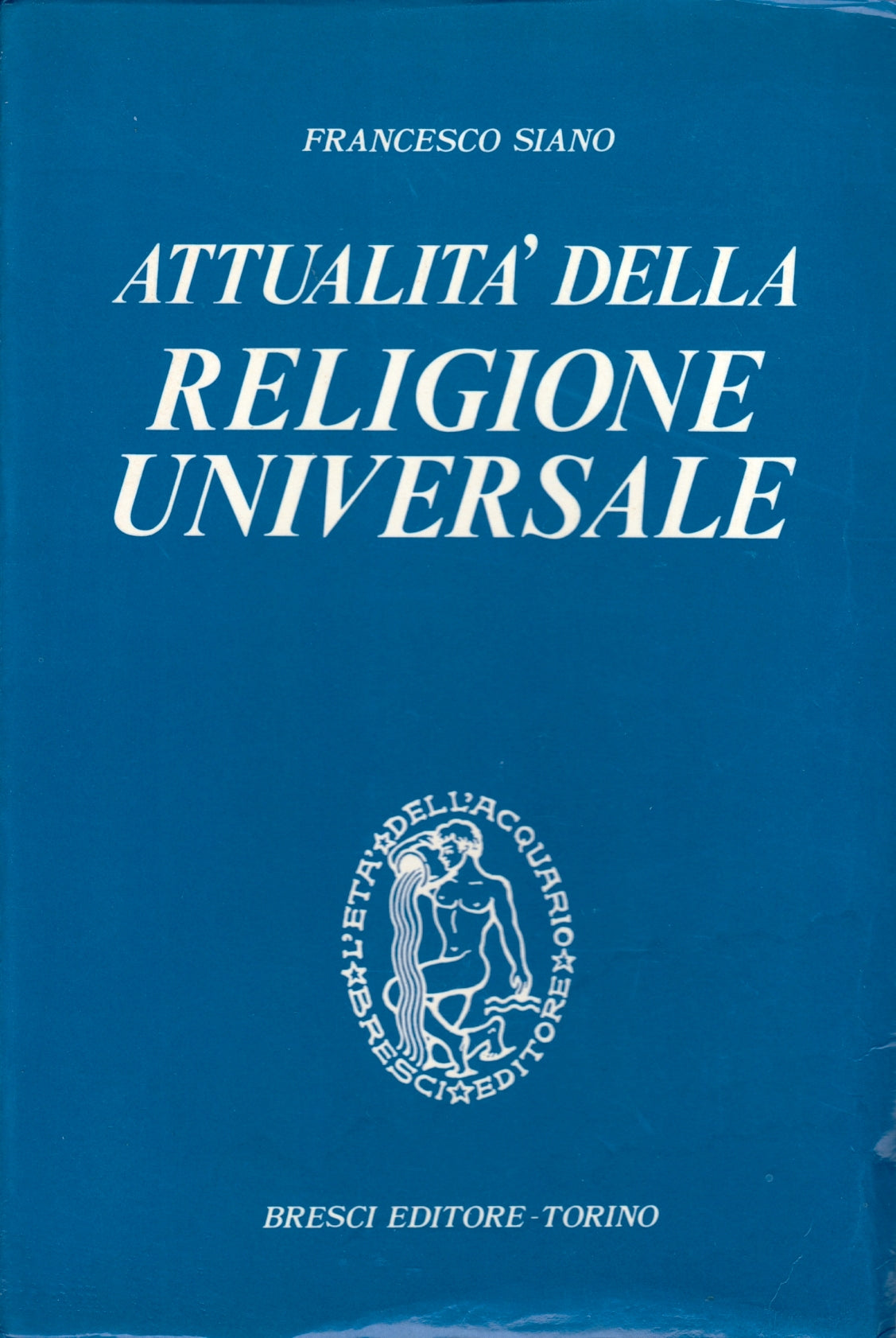 Attualita' della religione universale - Siano - L'eta' dell'Acquario - YFS469