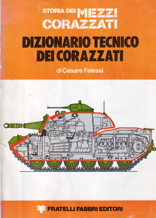 Storia dei mezzi corazzati Dizionario tecnico - Cesare Falessi - Fabbri- YFS469