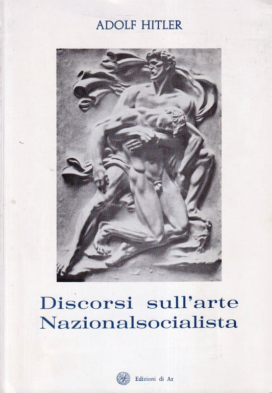 Discorsi sull'arte Naziolsocialista - Adolf Hitler - Ed. di Ar - 1a ed. - YFS469
