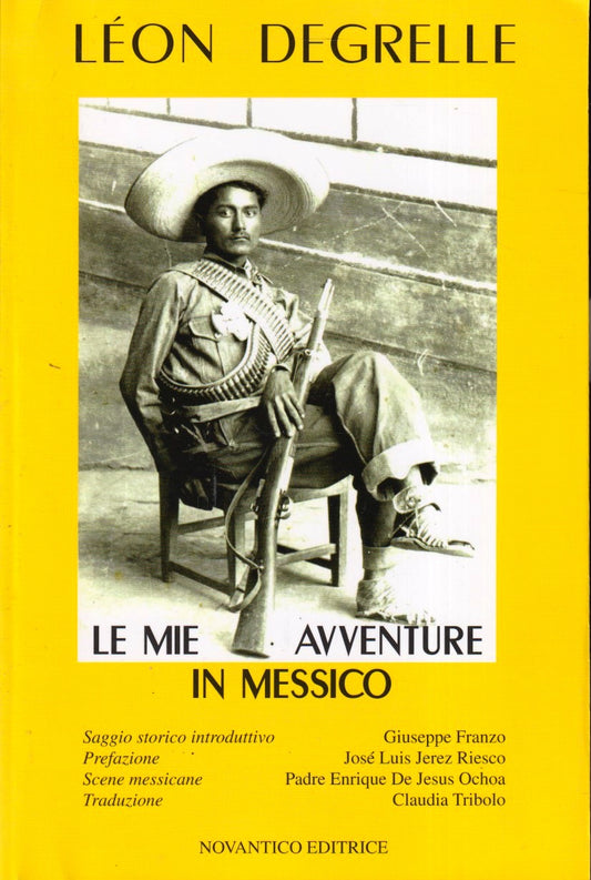Le mie avventure in Messico - Leon Degrelle - Novantico Sursum Corda - YFS469