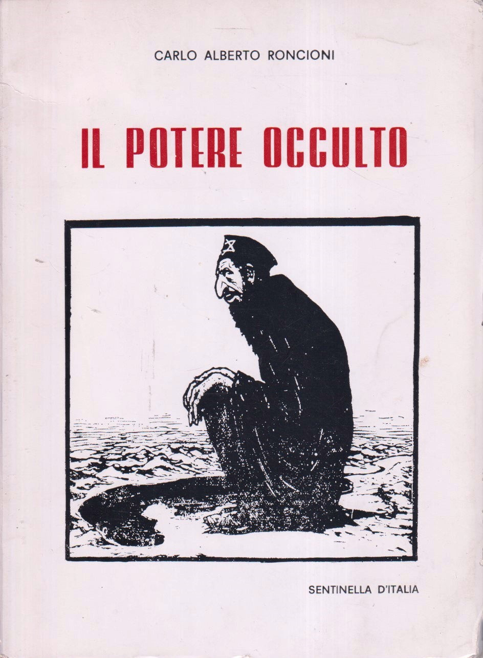 Il potere occulto - Carlo Alberto Roncioni - Sentinella d'Italia- 1a ed.- YFS469