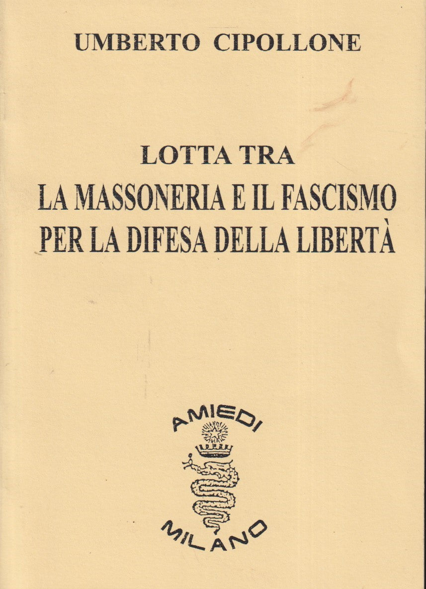 Lotta tra massoneria e fascismo per la difesa della liberta' - Cipollone- YFS483