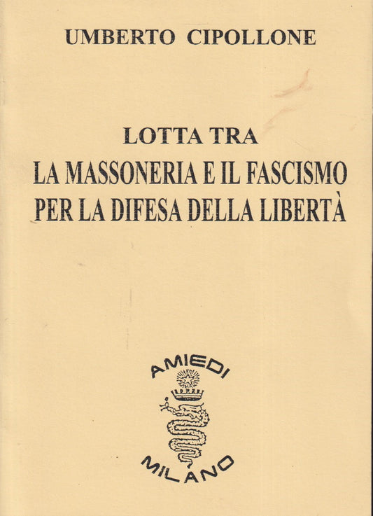 Lotta tra massoneria e fascismo per la difesa della liberta' - Cipollone- YFS483