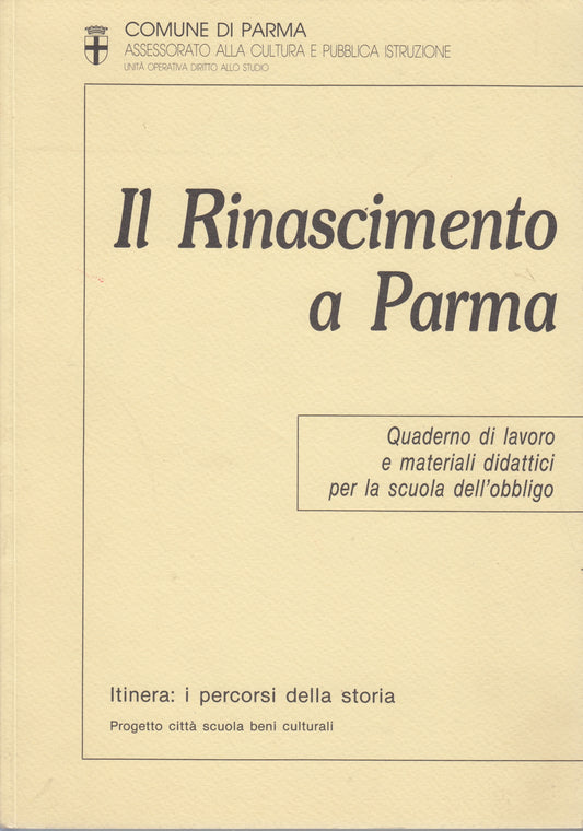 Il Rinascimento a Parma Quaderno di lavoro- Itinera i percorsi della storia- WPR