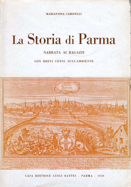 La Storia di Parma narrata ai ragazzi - Marianna Caroselli - Battei - WPR