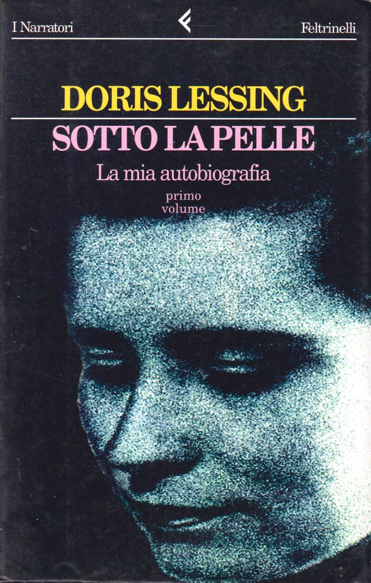Sotto la pelle Camminando nell'ombra Autobiografia 1/2- Lessing- Feltrinelli- XFS