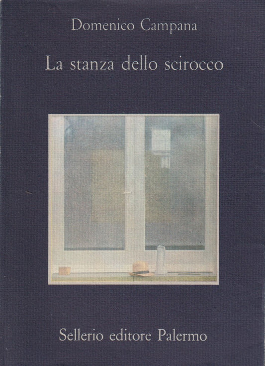 La stanza dello scirocco - Domenico Campana - Sellerio La memoria - 1a ed. - XFS