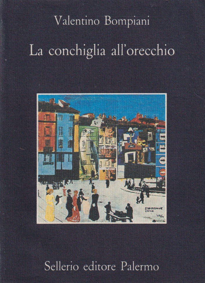 La conchiglia all'orecchio- Valentino Bompiani- Sellerio La memoria- 1a ed.- XFS