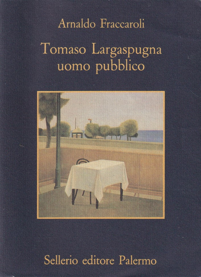 Tomaso Largaspugna uomo pubblico- Arnaldo Fraccaroli- Sellerio Memoria- 1a - XFS