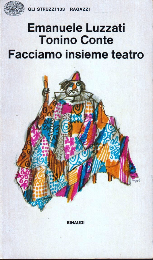Facciamo insieme teatro- Luzzati Conte - Einaudi Gli Struzzi - 1a ed. - XFS