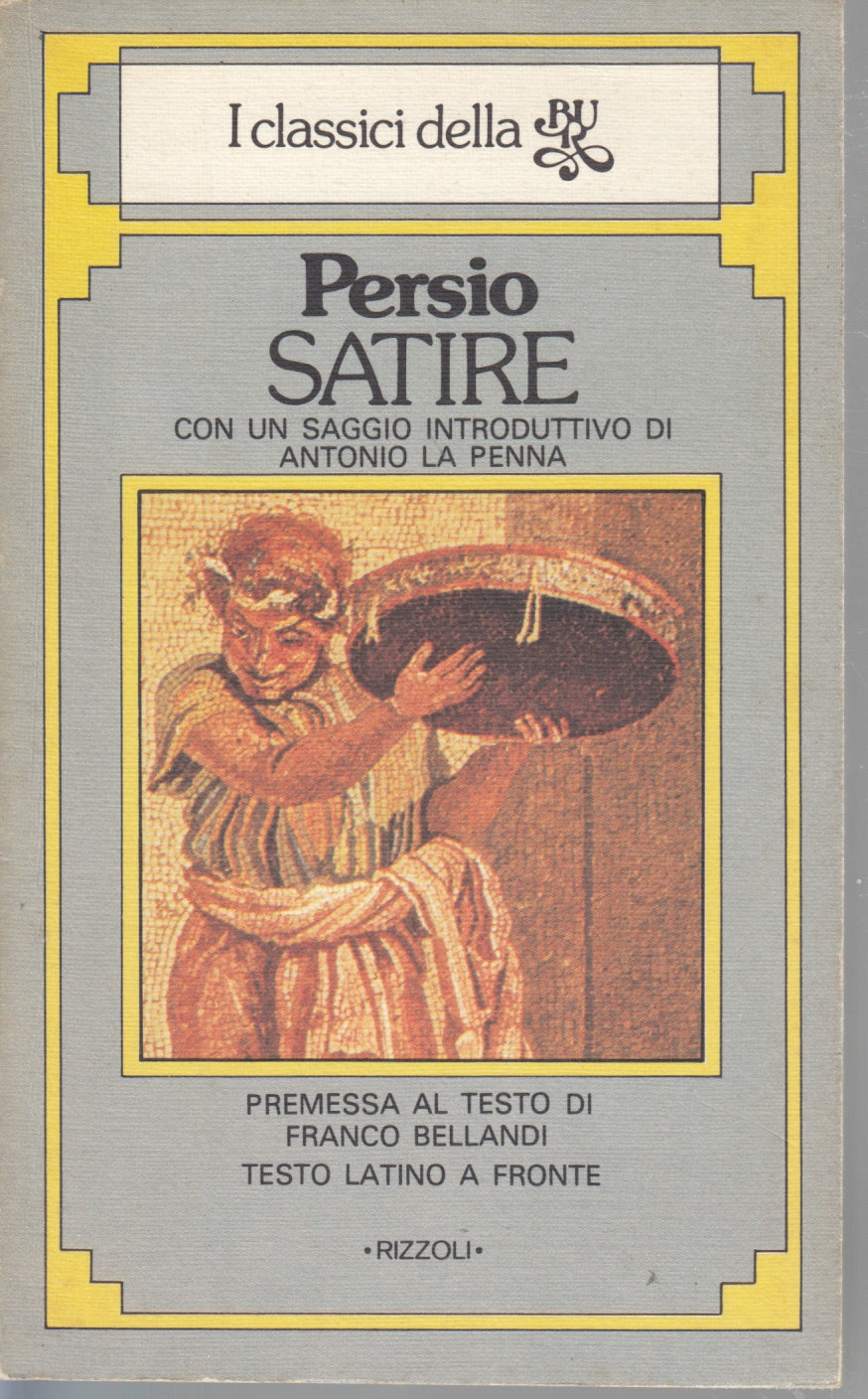 Satire - Persio - Rizzoli Classici della Bur- 1a ed.- testo latino a fronte- XFS