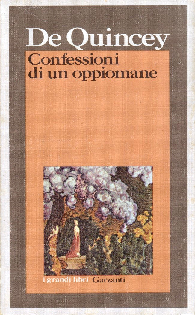 Confessioni di un oppiomane- Thomas De Quincey- Grandi libri Garzanti- 1a ed.- XFS