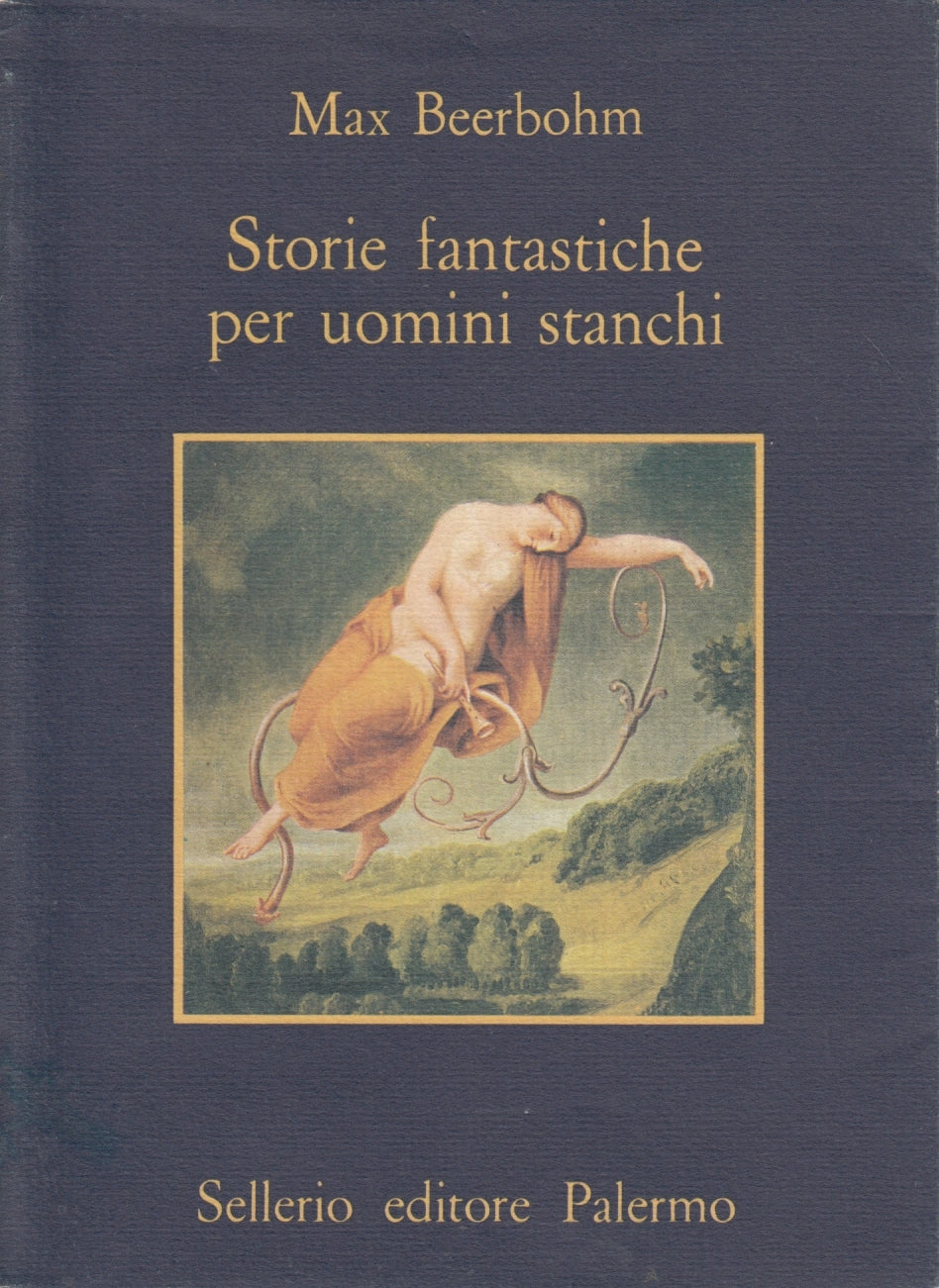 Storie fantastiche per uomini stanchi - Max Beerbohm - Sellerio La memoria - XFS