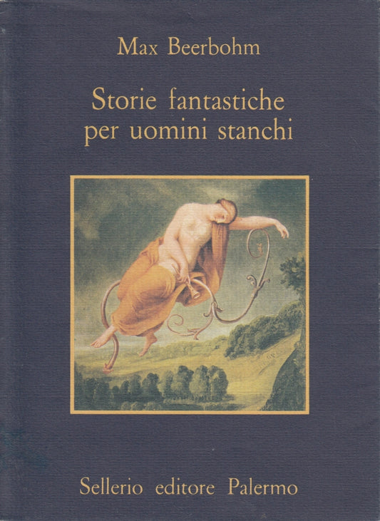 Storie fantastiche per uomini stanchi - Max Beerbohm - Sellerio La memoria - XFS